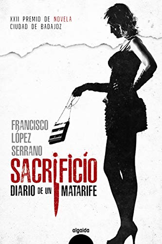 Sacrificio diario de un matarife (ALGAIDA LITERARIA - PREMIO DE NOVELA CIUDAD DE BADAJOZ)