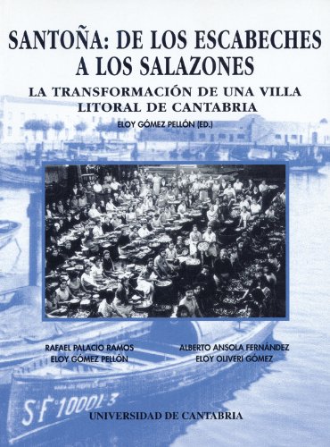 Santoña: de los escabeches a los salazones: La transformación de una villa litoral de Cantabria (Difunde)