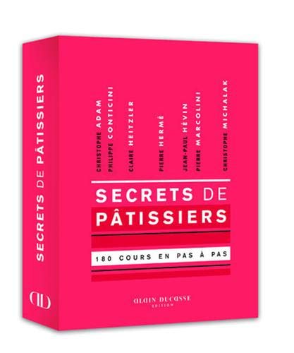 Secrets de pâtissiers : 180 cours en pas à pas