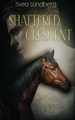 Shattered Crescent: Die Risse seiner Seele (German Edition)
