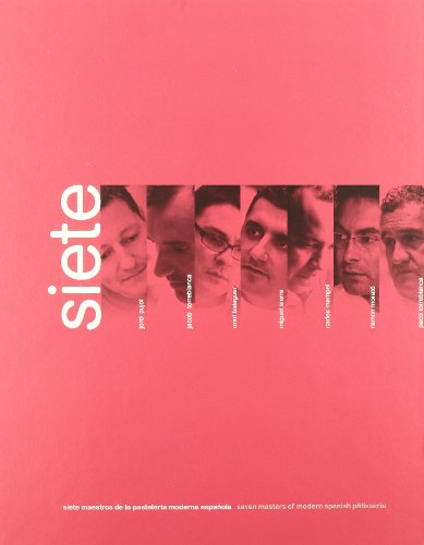 Siete: Siete Maestros De La Pasteleria Moderna Española