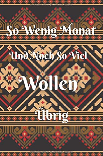 So Wenig Monat Und Noch So Viel Wollen Übrig: Lined notebook gift for women who likes knitting and house crafts..6"x 9" inch with 120 pages