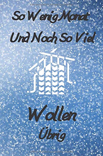 So Wenig Monat Und Noch So Viel Wollen Übrig: Lined Notebook Gift for Women who likes Knitting and House Crafts..6"x 9" inch with 120 pages