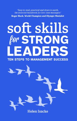 Soft Skills For Strong Leaders: Ten Steps To Management Success (English Edition)