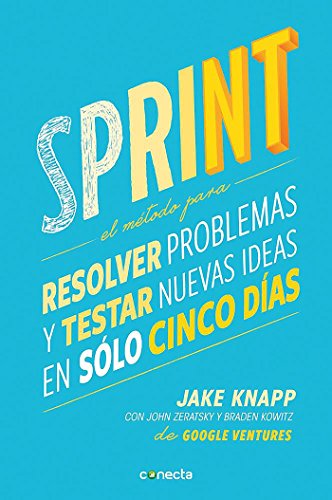 Sprint: El m#todo para resolver problemas y testar nuevas ideas en solo 5 d#as (Conecta)