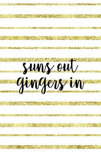 Sun's Out Gingers In: Notebook Journal Composition Blank Lined Diary Notepad 120 Pages Paperback Golden Texture Ginger