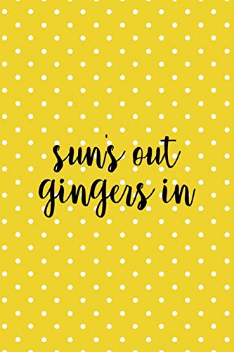 Sun's Out Gingers In: Notebook Journal Composition Blank Lined Diary Notepad 120 Pages Paperback Yellow And White Points Ginger