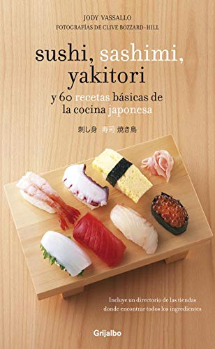 Sushi, sashimi, yakitori: y 60 recetas b#sicas de la cocina japonesa (Sabores)