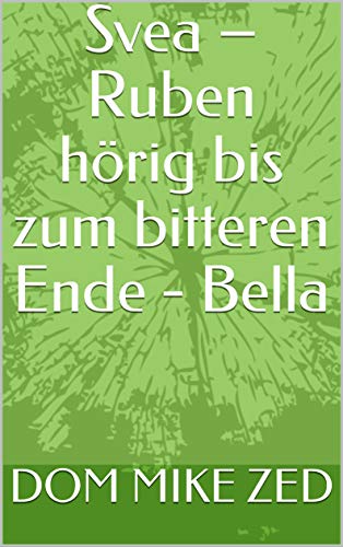 Svea – Ruben hörig bis zum bitteren Ende - Bella (German Edition)
