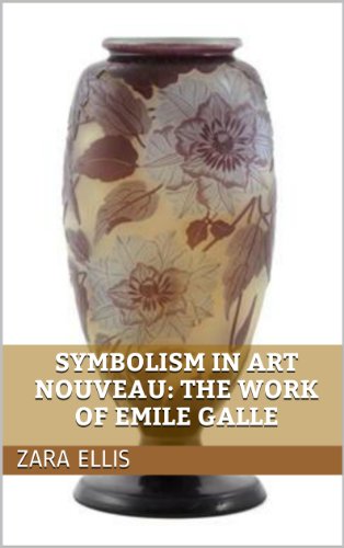 Symbolism in Art Nouveau: The Work of Emile Galle (English Edition)