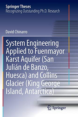 System Engineering Applied to Fuenmayor Karst Aquifer (San Julián de Banzo, Huesca) and Collins Glacier (King George Island, Antarctica) (Springer Theses)