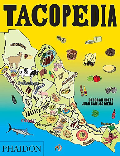 Tacopedia. The Taco Encyclopedia (FOOD-COOK)