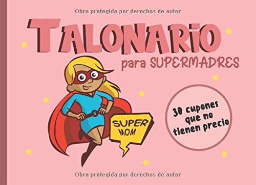 Talonario Para Supermadres: Talonario De Vales Para Mamá, Regalo De Agradecimiento Para Cumpleaños, Día De La Madre o Cualquier Otra Ocasión Especial