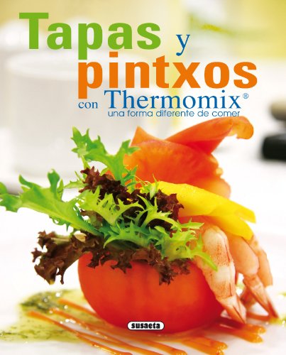 Tapas Y Pintxos Con Thermomix. Una Forma Diferente De Comer (El Rincón Del Paladar)
