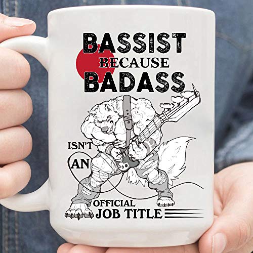 Taza con texto "Bassist Because Badass Isn't a Official Job Title