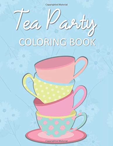 Tea Party Coloring Book: Fun & Whimsical Pages for Little Girls Who Love Tea Parties to Color