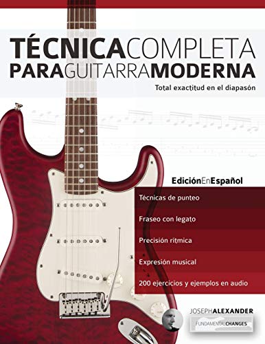 Técnica Completa Para Guitarra Moderna: Total Exactitud En El Diapasón (Técnica Para Guitarra)