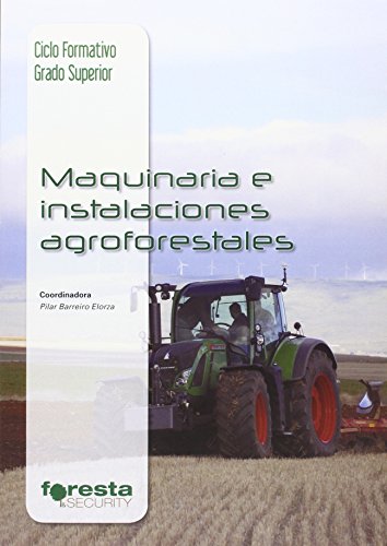 Técnico superior en gestión forestal y del medio natural. Maquinaria e instalaciones agroforestales