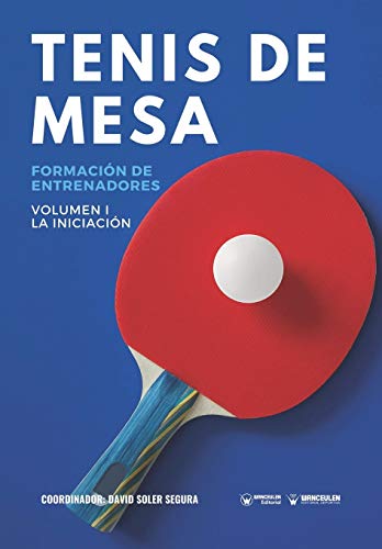 Tenis de mesa. Formación de entrenadores: Volumen I. La Iniciación