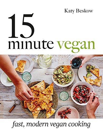 The 15-Minute Vegan: Fast, Modern Vegan Cooking