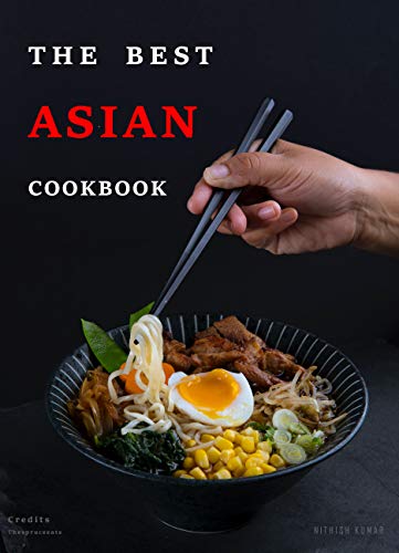 The Asian Cookbook: A Healthy Guide and Modern Recipes Made Easy (English Edition)