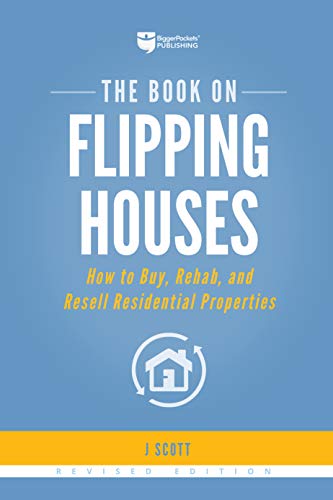 The Book on Flipping Houses: How to Buy, Rehab, and Resell Residential Properties (Fix-And-Flip)