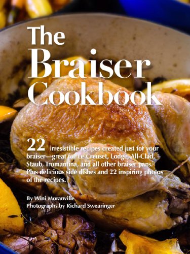 The Braiser Cookbook: 22 irresistible recipes created just for your braiser—great for Le Creuset, Lodge, All-Clad, Staub, Tromantina, and all other braiser pans. (English Edition)