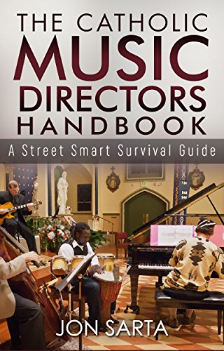 The Catholic Music Director's Handbook: A Street Smart Survival Guide (English Edition)