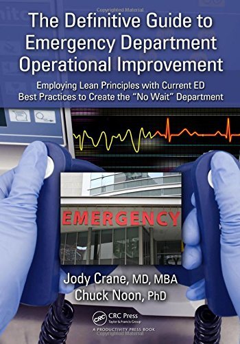 The Definitive Guide to Emergency Department Operational Improvement: Employing Lean Principles with Current ED Best Practices to Create the No Wait Department by Jody Crane MD MBA (2011-04-28)