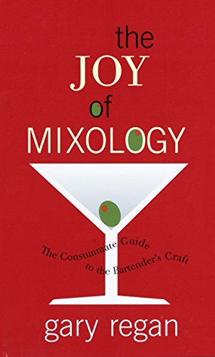 The Joy Of Mixology: The Consummate Guide to the Bartender's Craft