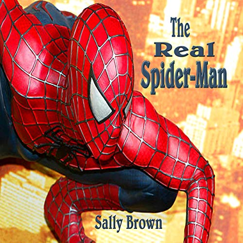 The Real Spider-Man : A Kids’ Superhero Short Story With Great Moral Lessons (Developing good character books for kids Book 2) (English Edition)