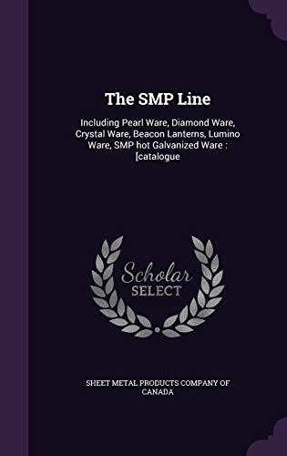 The SMP Line: Including Pearl Ware, Diamond Ware, Crystal Ware, Beacon Lanterns, Lumino Ware, SMP hot Galvanized Ware : [catalogue
