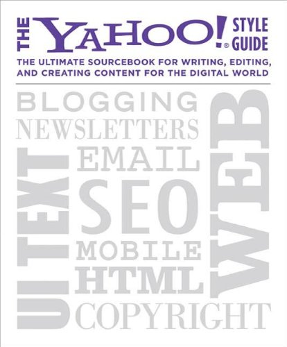 The Yahoo! Style Guide: The Ultimate Sourcebook for Writing, Editing, and Creating Content for the Digital World (English Edition)