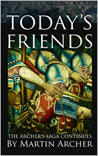 Today's Friends: The Saga Continues (Company of Archers Book 23) (English Edition)