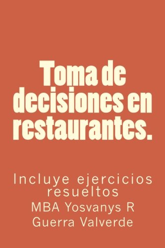 Toma de decisiones en restaurantes.: Incluye ejercicios resueltos