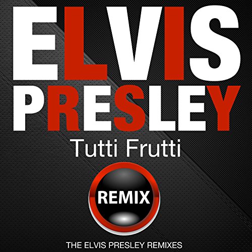 Tutti Frutti (The Elvis Presley Remixes)