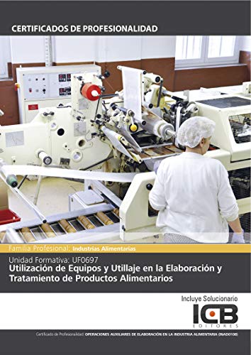 UF0697: UTILIZACIÓN DE EQUIPOS Y UTILLAJE EN LA ELABORACIÓN Y TRATAMIENTO DE PRODUCTOS ALIMENTARIOS (INAD0108)