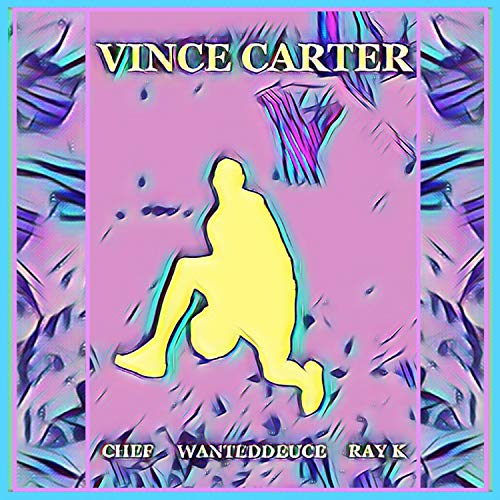 Vince Carter (feat. Chef & Wanteddeuce) [Explicit]