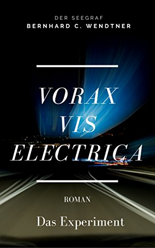 Vorax vis Electrica: Das Experiment (German Edition)