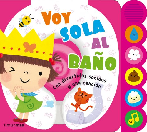 Voy sola al baño: Con divertidos sonidos y una canción (Libros con elementos para jugar)