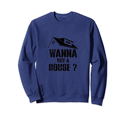 Wanna Buy A House Sudadera