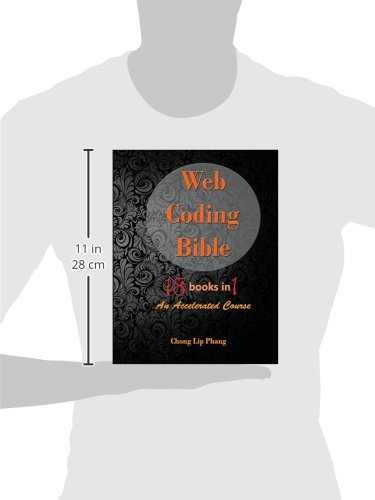 Web Coding Bible (18 Books in 1 -- HTML, CSS, Javascript, PHP, SQL, XML, SVG, Canvas, WebGL, Java Applet, ActionScript, htaccess, jQuery, WordPress, SEO and many more): An Accelerated Course