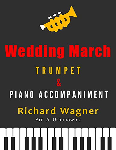 Wedding March - Bridal Chorus | TRUMPET + Piano/Organ Accompaniment (B♭/C Major) from Lohengrin – WAGNER | Video Tutorial | Easy Intermediate Sheet Music ... Wedding Song LARGE (English Edition)