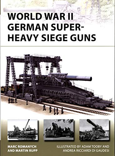 World War II German Super-Heavy Siege Guns (New Vanguard)