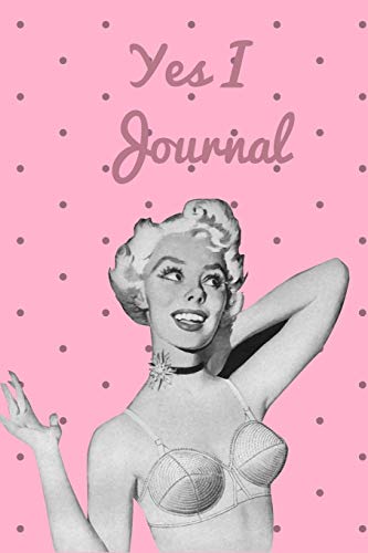 Yes I Journal: Vintage Pin Up Girl Diary: 6 x 9 Blank 100 Pages Lined Planner for Keeping a Personal Reflection, Sketching or Jotting Down Favorite ... Writing Ideas for Women, Girls and Teens