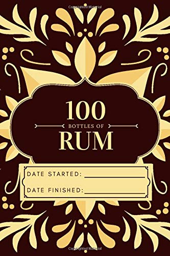 100 Bottles of Rum Tasting Journal (My Taste & Smell Journey Book): A Place to Keep Track of Your Favorite Drinks From Around the World (Full-Color)