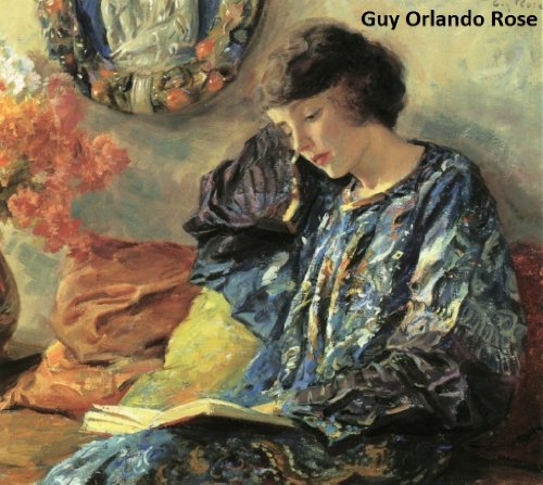 124 Color Paintings of Guy Orlando Rose - American Impressionist Painter (March 3, 1867 - November 17, 1925) (English Edition)