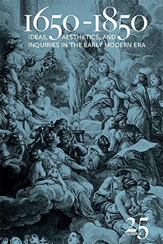 1650-1850: Ideas, Aesthetics, and Inquiries in the Early Modern Era (Volume 25) (English Edition)