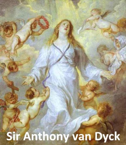 172 Color Paintings of Sir Anthony van Dyck - Flemish Baroque Painter (March 22, 1599 - December 9, 1641) (English Edition)