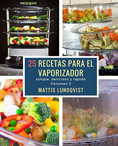 25 recetas para el vaporizador: simple, delicioso y rápido